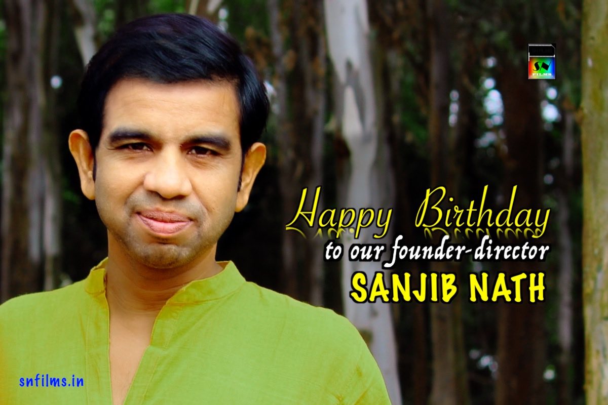 Happy Birthday to SN Films Founder Sanjib Nath